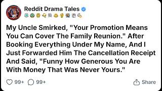My Uncle Smirked, Your Promotion Means You Can Cover The Family Reunion.... Reddit Family Stories