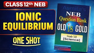 Ionic Equilibrium | Class 12 Chemistry | Complete One Shot | Final Hour Revision For NEB 2083 #neb