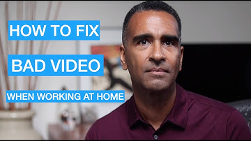 Tips on How to Fix Poor Video Conferencing at Home