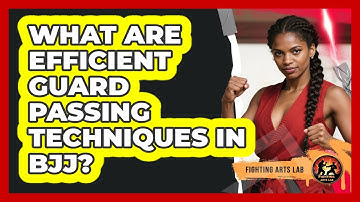 What Are Efficient Guard Passing Techniques In BJJ? - Fighting Arts Lab