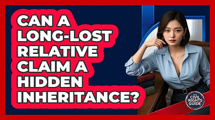 Can A Long-lost Relative Claim A Hidden Inheritance? - Your Civil Rights Guide