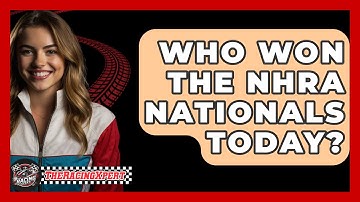 Who Won The NHRA Nationals Today? - The Racing Xpert