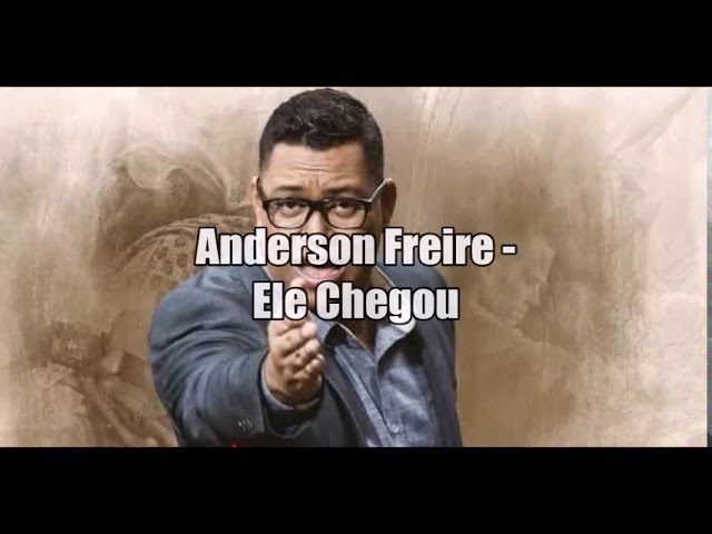 Ele Chegou - Anderson Freire - Cifra Club