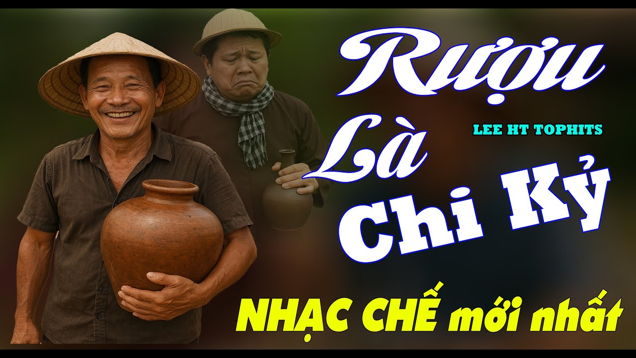 RƯỢU LÀ CHI KỶ- NHẠC CHẾ ĂN NHẬU ĐÚNG THỰC TẾ - LEE HT
