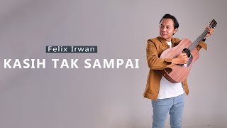 Felix Irwan - Kasih Tak Sampai (cover) chords