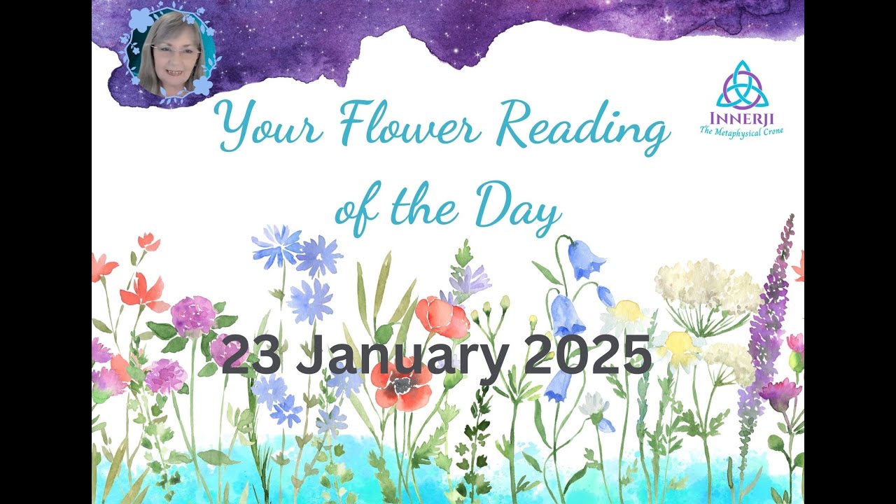 Your Flower of the Day Reading - 23 January 2025  