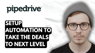 How To Setup Automation To Take The Deals To Next Level On Pipedrive [2026 Guide]