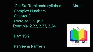 12 th std Maths | TN NEW Syllabus | Example 2.22,2.23,2.24| Chapter 2| Complex Numbers|  DAY 13-2