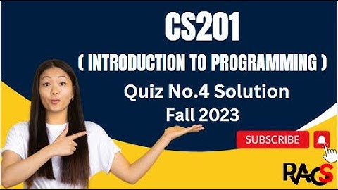 CS201 (Introduction to Programming) Quiz No.4 Solution Fall 2023