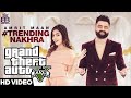 Trending Nakhra (Full GTA 5 Video) | Amrit Maan ft. Ginni Kapoor | Intense | Latest Songs 2018 60FPS