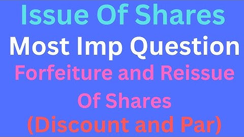 Issue Of Shares | Forfeiture and Re-issued of Shares at Par and Discount |12th Hsc |12th Nios | SYJC
