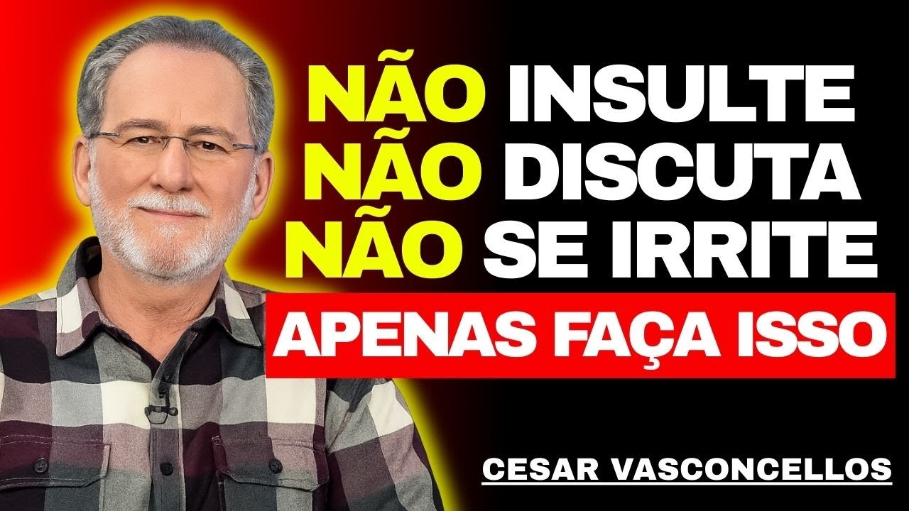 COMO NÃO se IRRITAR sem se ABORRECER NUNCA com NINGUÉM | Cesar Vasconcellos