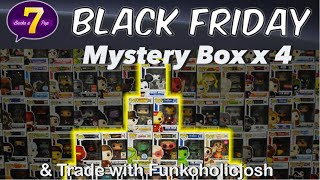 7 Bucks a Pop $19 Funko Pop Black Friday Mystery Boxes x 4 & a Trade with Funkoholicjosh