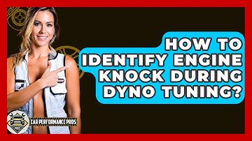 How To Identify Engine Knock During Dyno Tuning? - Car Performance Pros
