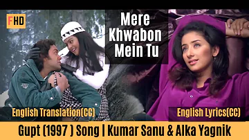 Mere Khwabon Mein Tu with English Translation & lyrics  - Gupt Movie Song