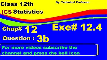 12th class Statistics, Chapter 12, Exercise 12.4, Question 3b, Estimation chapter#12,2nd year class