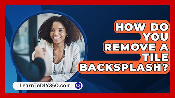 How Do You Remove A Tile Backsplash? - LearnToDIY360.com
