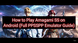 How to Play Amagami SS on Android (Full PPSSPP Emulator Guide)