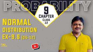 NORMAL DISTRIBUTION Ex-9.6 || Probability | Class 12 Applied Maths | Part 10