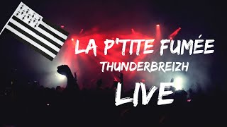 la p'tite fumée "thunderbreizh live HD "le sonneur est dans l'près 2019