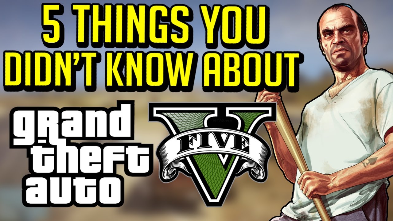 5 Things You Didnt Know About Grand Theft Auto 5 Gta 5 Youtube