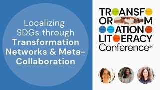 Localizing SDGs through Transformation Networks and Meta-Collaboration (TL Conference 24, Session 3)