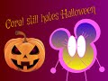 Coral still hates Halloween