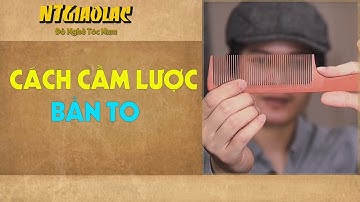 Hướng Dẫn Cầm Lược Cơ Bản Nhất TƯỜNG BARBERTRAINING