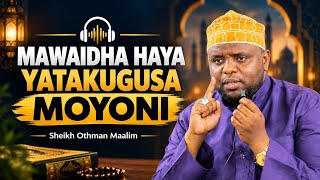 MAWAIDHA HAYA YATAKUGUSA MOYONI | Sheikh Othman Maalim 