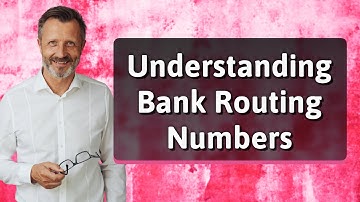 Understanding Bank Routing Numbers