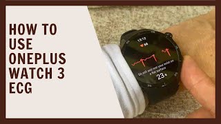How to use OnePlus Watch 3 ECG, regional availability