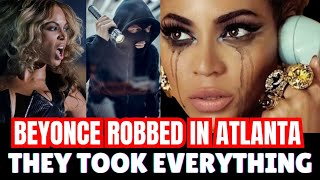 Beyonce Got ROBBED In Atlanta Today 😳😭 They Took Everything 😒
