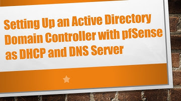Setting Up an Active Directory Domain Controller with pfSense as DHCP and DNS Server