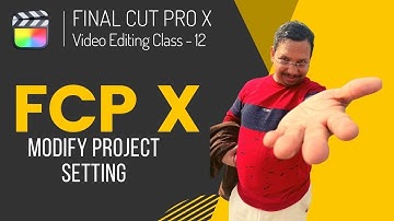Final Cut Pro X Video Editing  Training Tutorial | 012 Modify Project Setting