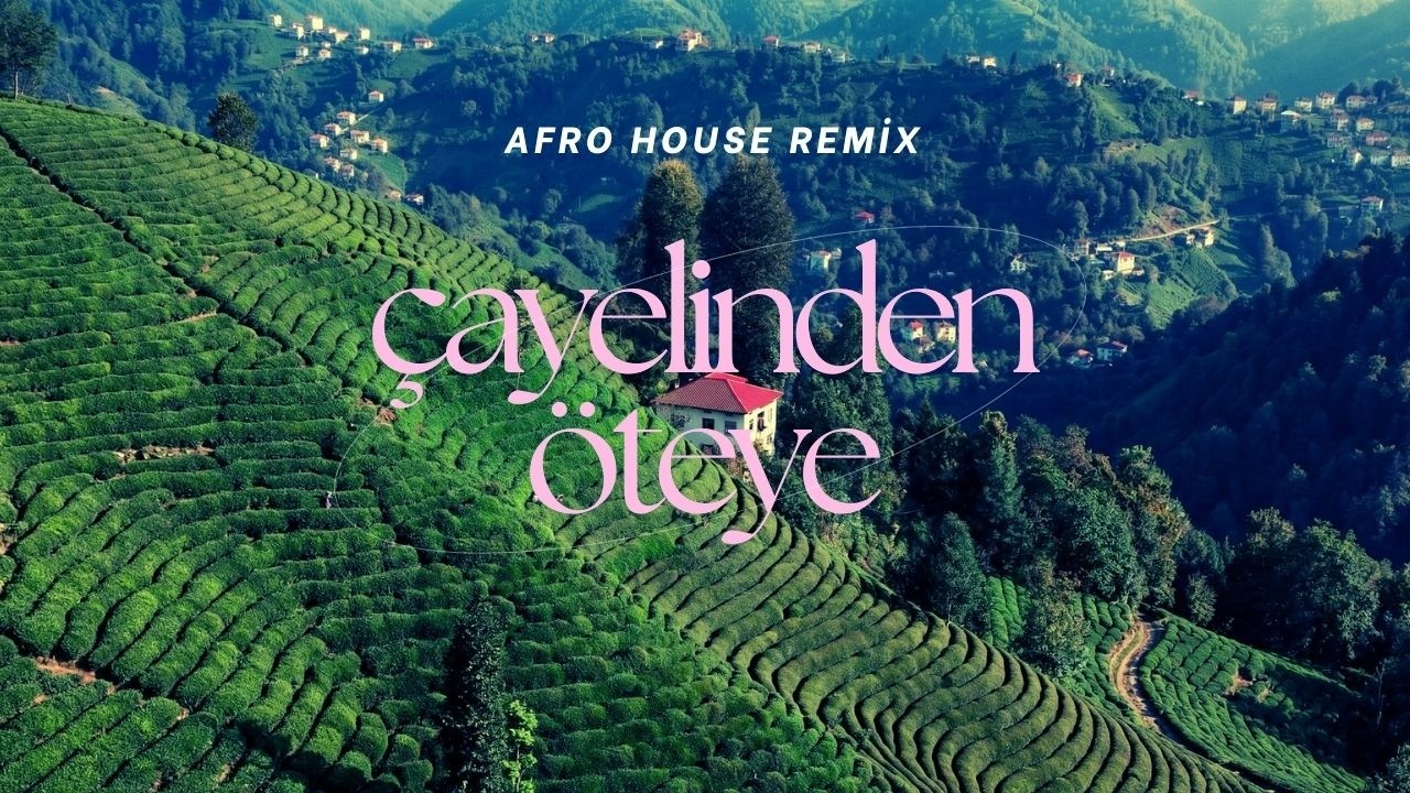 Çayeli'nden Öteye - Afro House Remix (FUSIØN) | Rize Manzaraları 🌿 Karadeniz Groove 2026