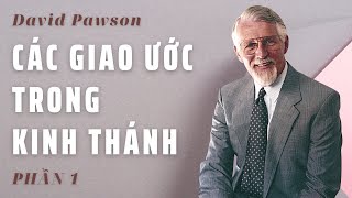 CÁC GIAO ƯỚC TRONG KINH THÁNH (PHẦN 1/2) //  DAVID PAWSON