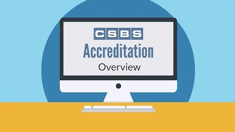 An Overview of the CSBS Accreditation Process