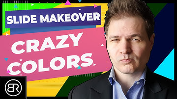 Slide Makeover - CRAZY Colors In Presentation Slides