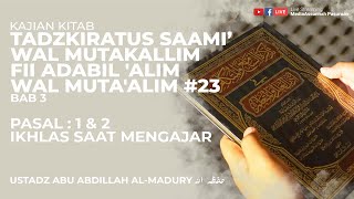 PASAL : 1 & 2 IKHLAS SAAT MENGAJAR | USTADZ ABU ABDILLAH AL-MADURY
