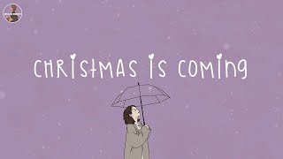 Christmas is coming 🎄 Christmas 2025 ~ Songs that make u feel Christmas vibe closer