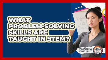 What Problem-Solving Skills Are Taught In STEM?