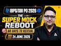 IBPS PO 2026 Super Mock Reboot | 60 Days To Revival Complete Strategy Class | By Anubhav Sir