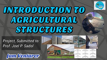 INTRODUCTION TO AGRICULTURAL STRUCTURES | BSABE | AEn151E | Jam Venturer