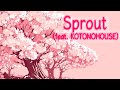 【歌ってみた】Sprout (Feat. KOTONOHOUSE)/ナナ・マーカ