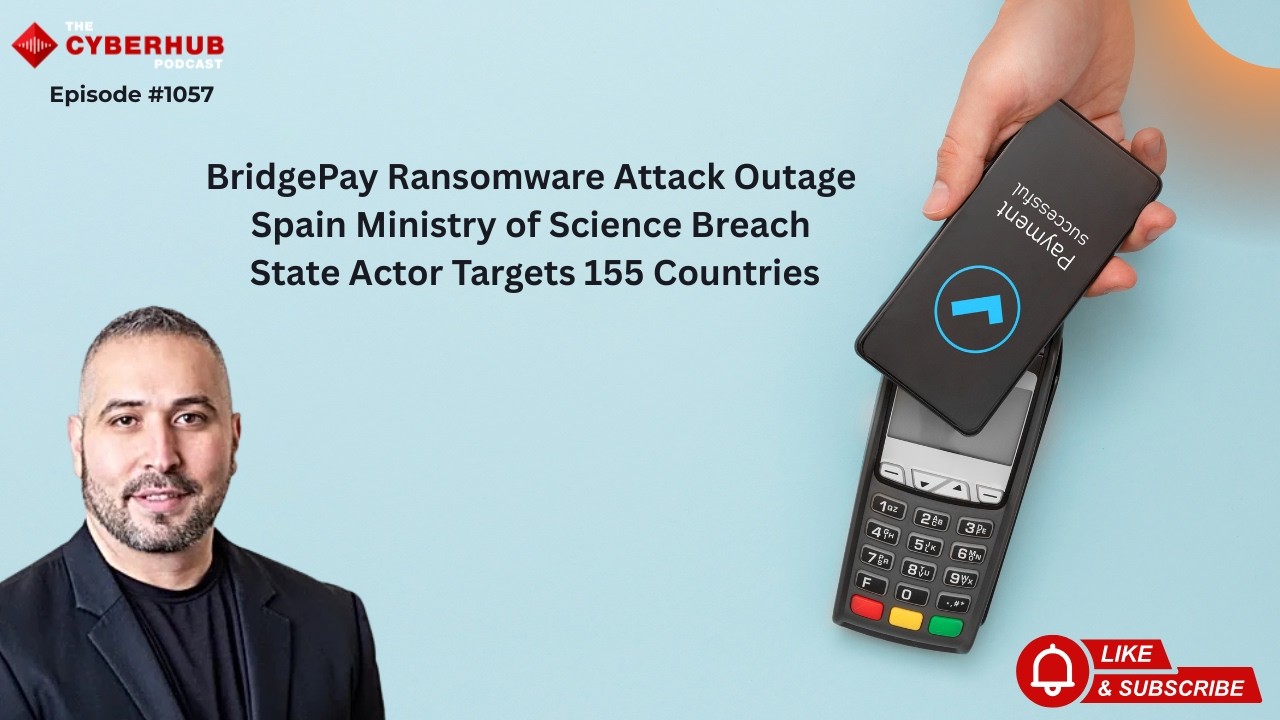 BridgePay Ransomware Attack, Spain Ministry of Science Breach, State ...