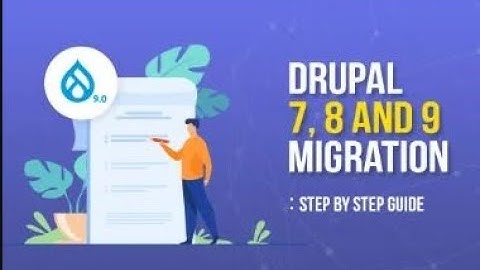 Drupal 7 to Drupal 9 Migration: Step-by-Step Guide