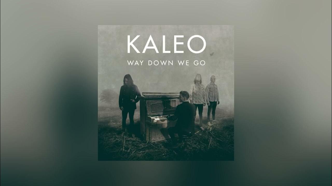 Песня we down we go kaleo. Kaleo way down we go. Kaleo обложка. Way down we go обложка. Kaleo way down we go обложка.