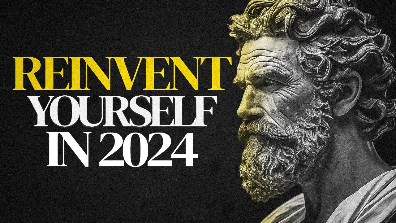 How To Reinvent Yourself To Become The Best Version In 2024 (Stoic ...