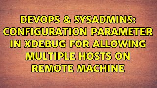 Famous DevOps & SysAdmins: Configuration parameter in xdebug for allowing multiple hosts on remote machine Wealth