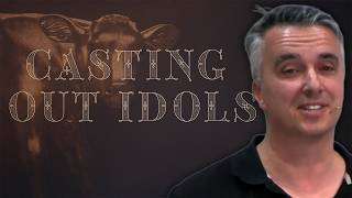 Casting Out Idols: Part 2 - Steve Bjerking